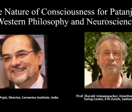 A Conversation on “The Nature of Consciousness for Patanjali, Western Philosophy and Neuroscience”