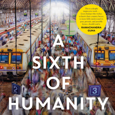 Book Review | A Sixth of Humanity: Independent India’s Development Odyssey | Reviewed by Yashasvi Singh