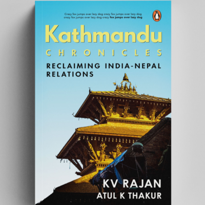 Book Review | Kathmandu Chronicle: Reclaiming India-Nepal Relations Reviewed by Yashasvi Singh